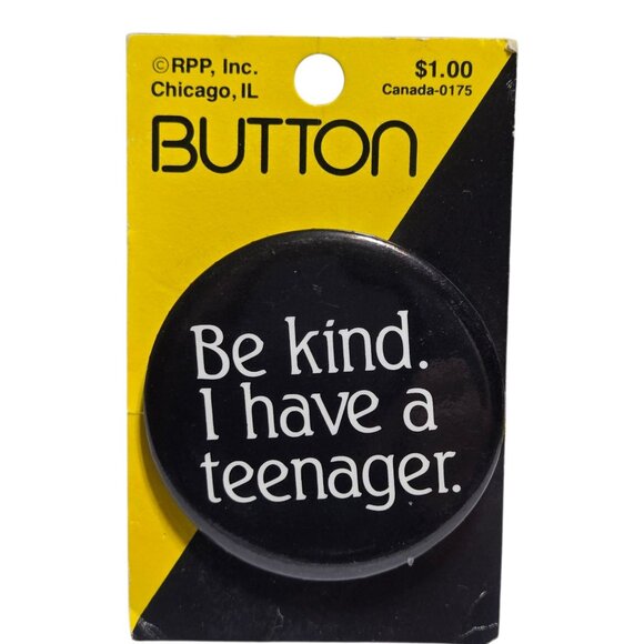 Be Kind I Have A Teenager Pinback Button Vintage Black and White NOS - Picture 9 of 10